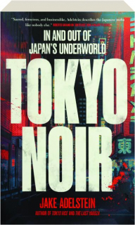 TOKYO NOIR: In and Out of Japan's Underworld