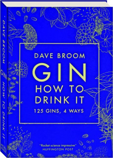 GIN: How to Drink It--125 Gins, 4 Ways