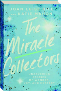 THE MIRACLE COLLECTORS: Uncovering Stories of Wonder, Joy, and Mystery