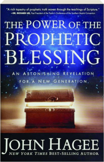 THE POWER OF THE PROPHETIC BLESSING: An Astonishing Revelation for a New Generation