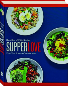 SUPPER LOVE: Comfort Bowls for Quick and Nourishing Suppers