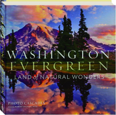 WASHINGTON, EVERGREEN: Land of Natural Wonders