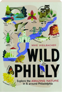 WILD PHILLY: Explore the Amazing Nature in & Around Philadelphia