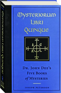 MYSTERIORUM LIBRI QUINQUE: Dr. John Dee's Five Books of Mysteries