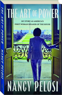 THE ART OF POWER: My Story as America's First Woman Speaker of the House