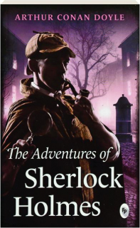 THE ADVENTURES OF SHERLOCK HOLMES