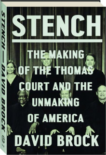 STENCH: The Making of the Thomas Court and the Unmaking of America