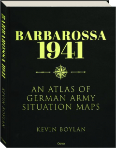 BARBAROSSA 1941: An Atlas of German Amery Situation Maps