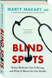 BLIND SPOTS: When Medicine Gets it Wrong and What It Means for Our Health