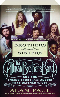 BROTHERS AND SISTERS: The Allman Brothers Band and the Inside Story of the Album that Defined the '70s