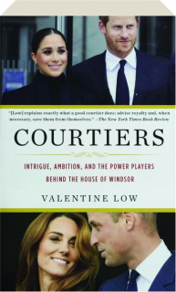 COURTIERS: Intrigue, Ambition, and the Power Players Behind the House of Windsor