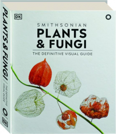 PLANTS & FUNGI: The Definitive Visual Guide