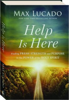 HELP IS HERE: Finding Fresh Strength and Purpose in the Power of the Holy Spirit