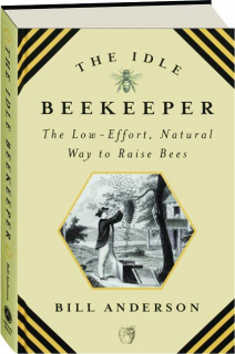 THE IDLE BEEKEEPER: The Low-Effort, Natural Way to Raise Bees