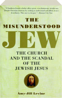 THE MISUNDERSTOOD JEW: The Church and the Scandal of the Jewish Jesus