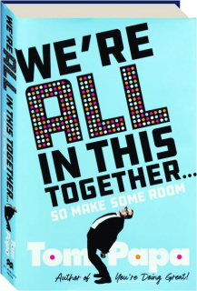 WE'RE ALL IN THIS TOGETHER: So Make Some Room