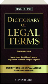 DICTIONARY OF LEGAL TERMS, SIXTH EDITION: Definitions and Explanations for Non-Lawyers