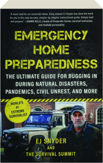 EMERGENCY HOME PREPAREDNESS: The Ultimate Guide for Bugging in During Natural Disasters, Pandemics, Civil Unrest, and More