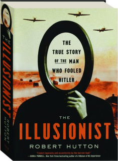 THE ILLUSIONIST: The True Story of the Man Who Fooled Hitler