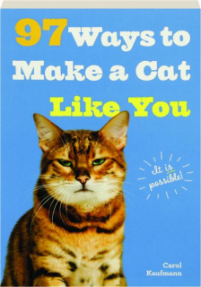 97 WAYS TO MAKE A CAT LIKE YOU