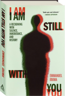 I AM STILL WITH YOU: A Reckoning with Silence, Inheritance, and History