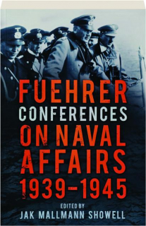 FUEHRER CONFERENCES ON NAVAL AFFAIRS, 1939-1945