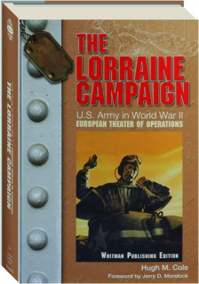 THE LORRAINE CAMPAIGN, VOLUME 3: U.S. Army in World War II