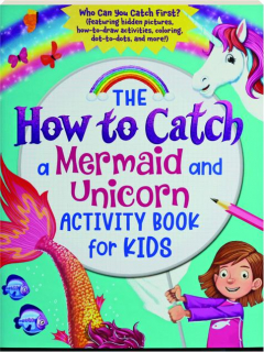 THE HOW TO CATCH A MERMAID AND UNICORN ACTIVITY BOOK FOR KIDS