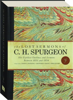 THE LOST SERMONS OF C.H. SPURGEON, VOL. 7: His Earliest Outlines and Sermons Between 1851 and 1854