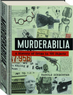 MURDERABILIA: A History of Crime in 100 Objects