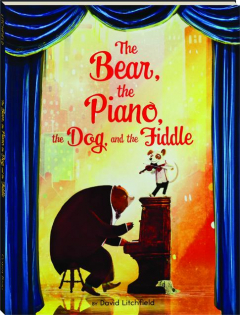 THE BEAR, THE PIANO, THE DOG, AND THE FIDDLE