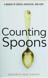 COUNTING SPOONS: A Memoir of Heroin, Heartache, and Hope