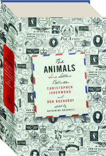 THE ANIMALS: Love Letters Between Christopher Isherwood and Don Bachardy