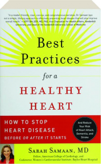 BEST PRACTICES FOR A HEALTHY HEART: How to Stop Heart Disease Before or After It Starts