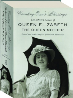 COUNTING ONE'S BLESSINGS: The Selected Letters of Queen Elizabeth the Queen Mother