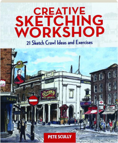 CREATIVE SKETCHING WORKSHOP: 21 Sketch Crawl Ideas and Exercises