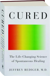 CURED: The Life-Changing Science of Spontaneous Healing