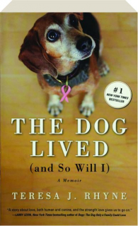 THE DOG LIVED (AND SO WILL I): A Memoir