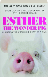 ESTHER THE WONDER PIG: Changing the World One Heart at a Time