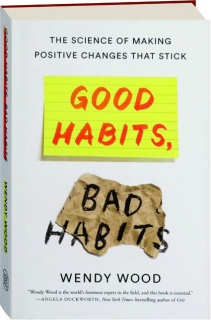 GOOD HABITS, BAD HABITS: The Science of Making Positive Changes That Stick