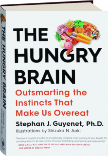 THE HUNGRY BRAIN: Outsmarting the Instincts That Make Us Overeat