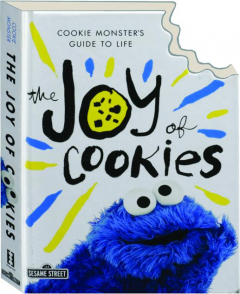 THE JOY OF COOKIES: Cookie Monster's Guide to Life