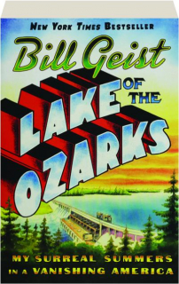 LAKE OF THE OZARKS: My Surreal Summers in a Vanishing America