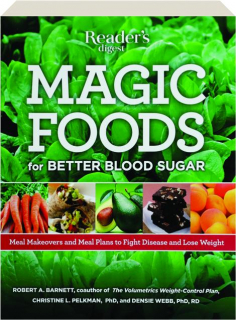 MAGIC FOODS FOR BETTER BLOOD SUGAR: Meal Makeovers and Meal Plans to Fight Disease and Lose Weight