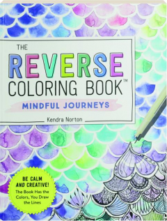 THE REVERSE COLORING BOOK: Mindful Journeys