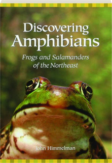 DISCOVERING AMPHIBIANS: Frogs and Salamanders of the Northeast