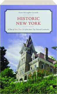 HISTORIC NEW YORK: A Tour of More Than 120 of the State's Top National Landmarks