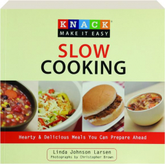 KNACK SLOW COOKING: Hearty & Delicious Meals You Can Prepare Ahead