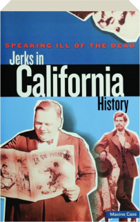 SPEAKING ILL OF THE DEAD: Jerks in California History