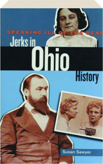 SPEAKING ILL OF THE DEAD: Jerks in Ohio History